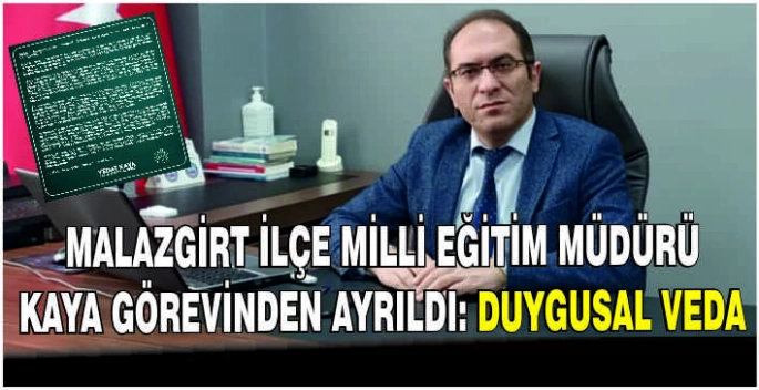 Malazgirt İlçe Milli Eğitim Müdürü Kaya görevinden ayrıldı: Duygusal veda