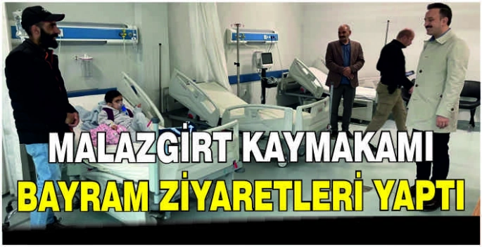 Malazgirt Kaymakamı bayram ziyaretleri yaptı