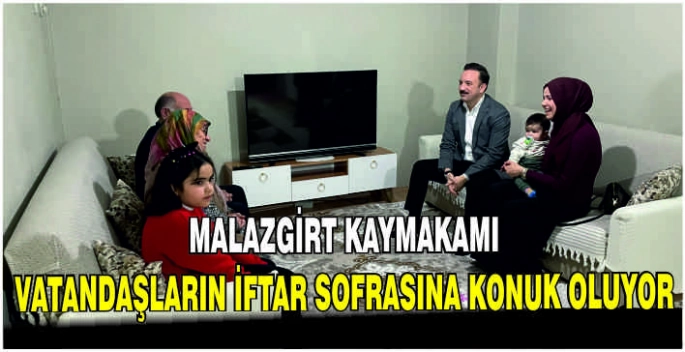 Malazgirt Kaymakamı vatandaşların iftar sofrasına konuk oluyor
