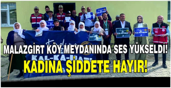 Malazgirt köy meydanında ses yükseldi! Kadına Şiddete Hayır!
