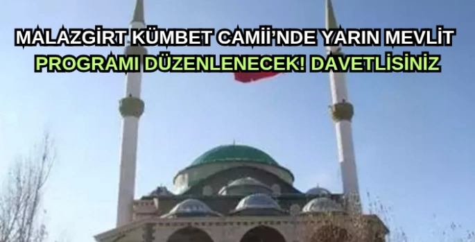 Malazgirt Kümbet Camii’nde yarìn Mevlit Programı düzenlenecek! Davetlisniz