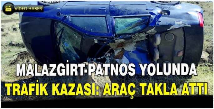 Malazgirt-Patnos yolunda trafik kazası: Araç takla attı