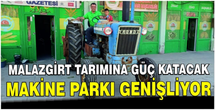 Malazgirt tarımına güç katacak Makine Parkı genişliyor