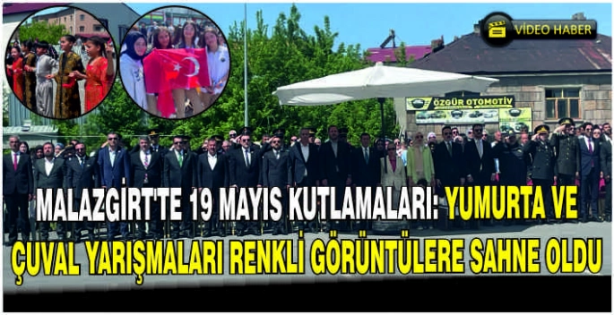 Malazgirt’te 19 Mayıs kutlamaları: Yumurta ve çuval yarışmaları renkli görüntülere sahne oldu