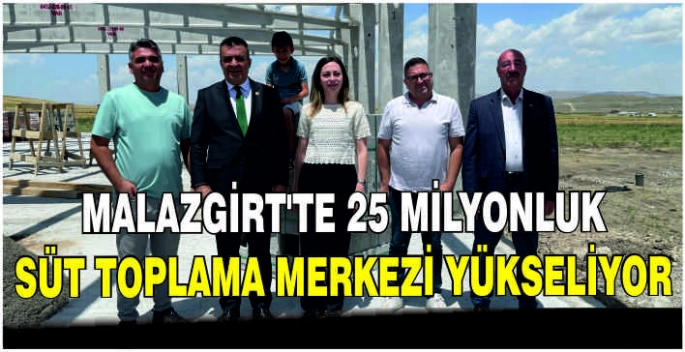 Malazgirt’te 25 Milyonluk Süt Toplama Merkezi yükseliyor