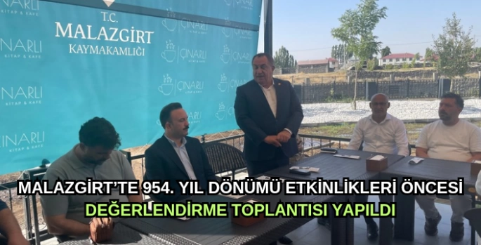 Malazgirt’te 954. Yıl Dönümü Hazırlıkları ôncesi toplantı yapıldı 
