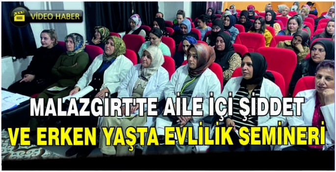 Malazgirt’te Aile İçi Şiddet ve Erken Yaşta Evlilik Semineri