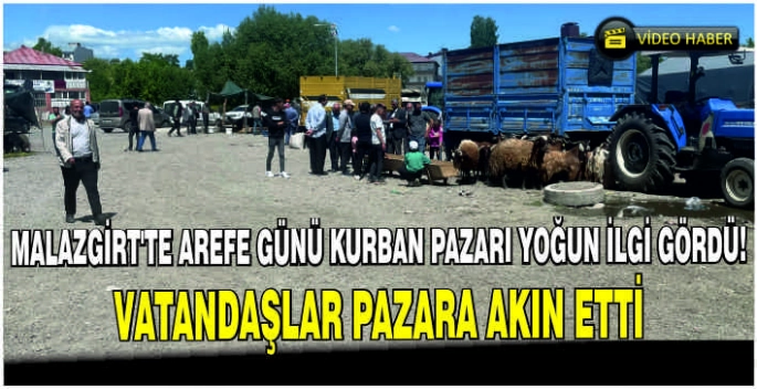 Malazgirt’te Arefe günü Kurban pazarı yoğun ilgi gördü! Vatandaşlar pazara akın etti