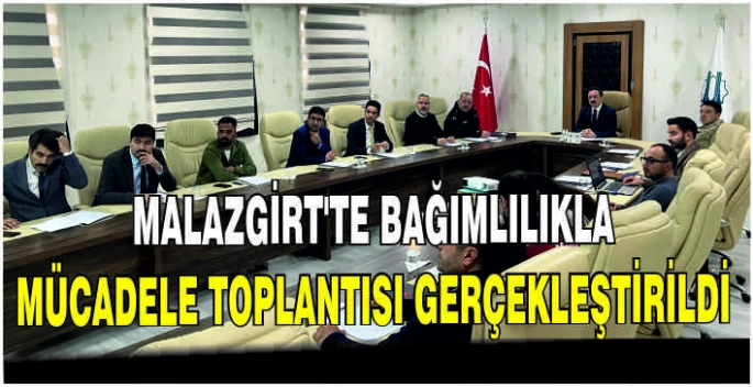Malazgirt’te bağımlılıkla mücadele toplantısı gerçekleştirildi
