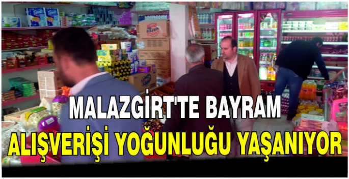 Malazgirt’te Bayram alışverişi yoğunluğu yaşanıyor