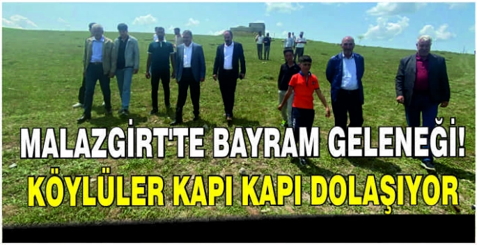 Malazgirt’te Bayram geleneği! köylüler kapı kapı bayramlaşıyor