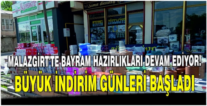 Malazgirt'te Bayram hazırlıkları devam ediyor! Büyük indirim günleri başladı