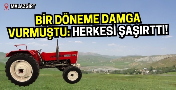 Malazgirt’te bir döneme damga vuran traktörle ilgili dikkat çeken gelişme ortaya çıktı!