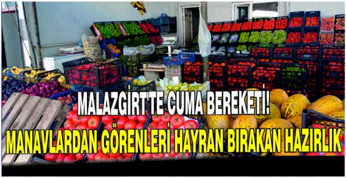 Malazgirt’te Cuma bereketi! Manavlardan görenleri hayran bırakan hazırlık