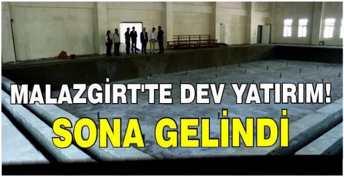 Malazgirt’te dev yatırım! Sona gelindi