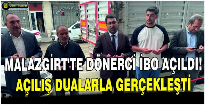 Malazgirt’te Dönerci İbo açıldı! Açılış dualarla gerçekleşti