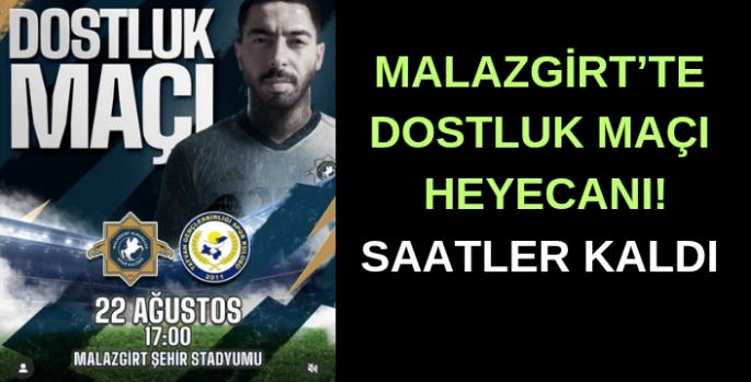 Malazgirt'te dostluk maçı heyecanı!Saatler kaldı
