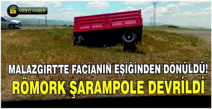 Malazgirt’te facianın eşiğinden dönüldü: Römork şarampole devrildi