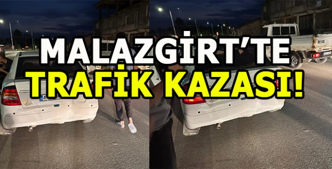 Malazgirt’te gece saatlerinde trafik kazası!