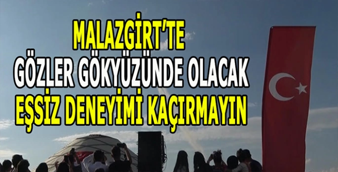 Malazgirt'te gözler göklerde olacak!