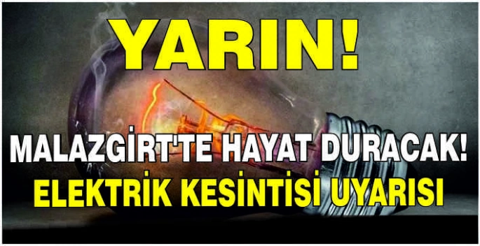 Malazgirt’te hayat duracak! Elektrik kesintisi uyarısı