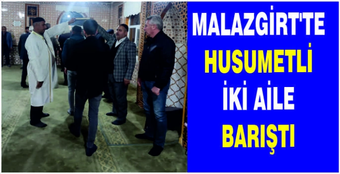 Malazgirt’te husumetli iki aile barıştı