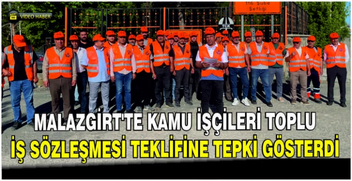 Malazgirt’te kamu işçileri toplu iş sözleşmesi teklifine tepki gösterdi