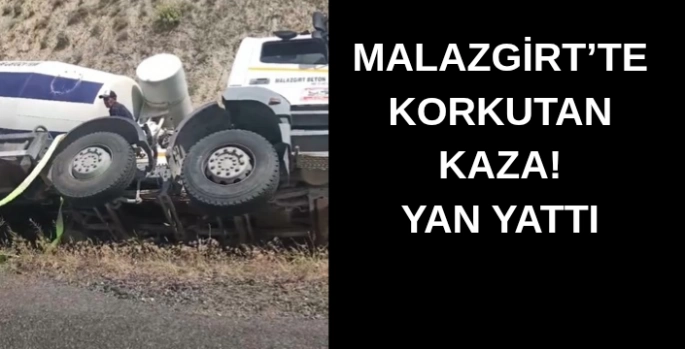 Malazgirt'te korkutan kaza! Yan yattı