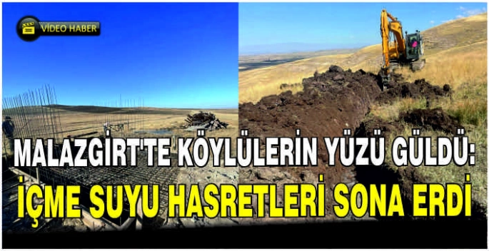 Malazgirt’te köylülerin yüzü güldü: İçme suyu hasretleri sona erdi