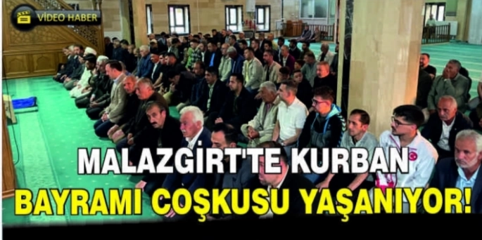 Malazgirt’te kurban bayramı coşkusu yaşanıyor!
