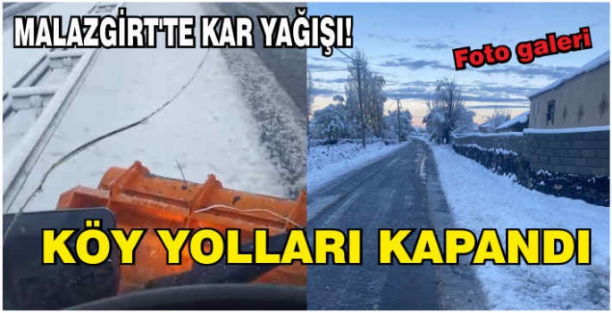 Malazgirt’te mevsimin ilk karı yağdı! Karayolları kapanan köy yollarını açtı