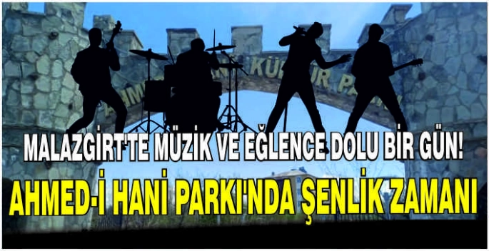 Malazgirt'te müzik ve eğlence dolu bir gün: Ahmed-i Hani Parkı'nda Şenlik Zamanı