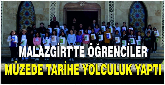 Malazgirt’te öğrenciler müzede tarihe yolculuk yaptı