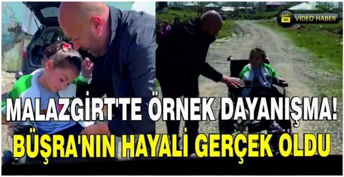 Malazgirt'te örnek dayanışma! Büşra'nın hayali gerçek oldu