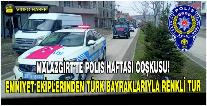 Malazgirt’te Polis Haftası coşkusu! Emniyet ekiplerinden Türk Bayraklarıyla renkli tur