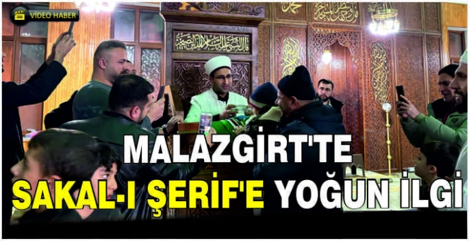 Malazgirt’te Sakal-ı Şerif'e yoğun ilgi