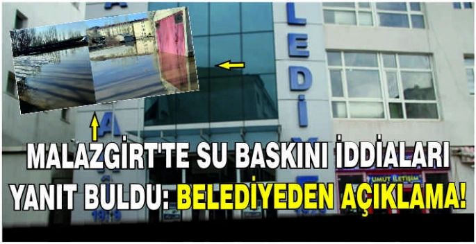 Malazgirt’te su baskını iddiaları yanıt buldu: Belediyeden açıklama!