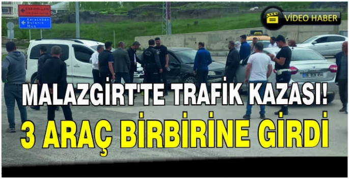 Malazgirt’te trafik kazası: 3 araç birbirine girdi