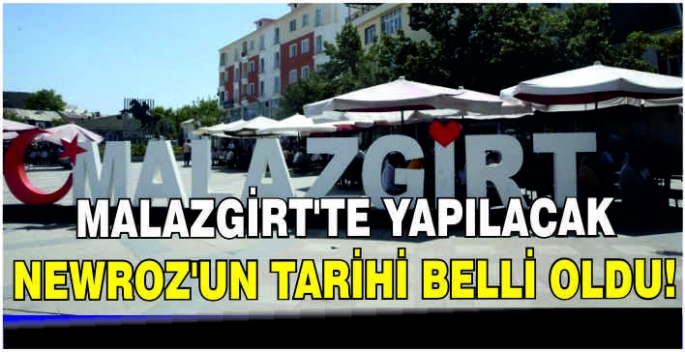 Malazgirt'te yapılacak Newroz'un tarihi belli oldu!