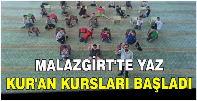 Malazgirt’te yaz Kur’an kursları başladı