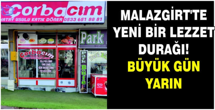 Malazgirt'te yeni bir lezzet durağı! Büyük gün yarın