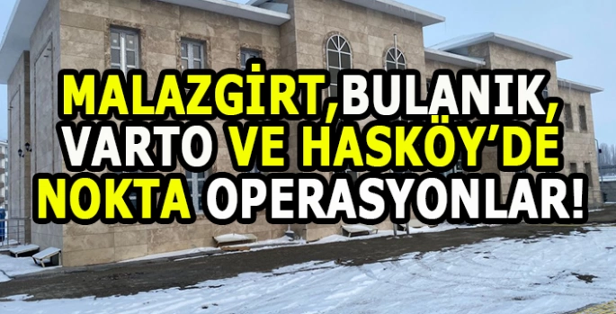 Malazgirt’ten Hasköy’e güvenlik hattı: Suçlulara göz açtırılmadı!