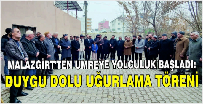 Malazgirt’ten umreye yolculuk başladı: Duygu dolu uğurlama töreni