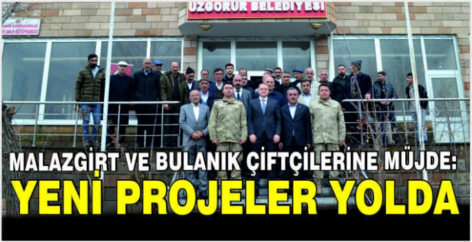 Malazgirt ve Bulanık çiftçilerine müjde: Yeni projeler yolda