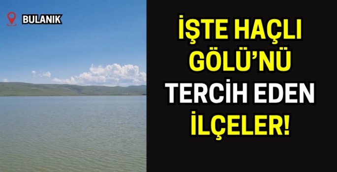 Malazgirt ve Bulanık'ın huzurlu kaçış noktası: Haçlı Gölü!
