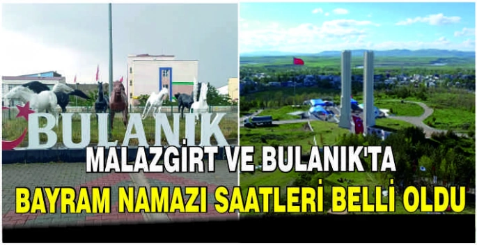 Malazgirt ve Bulanık’ta bayram namazı saatleri belli oldu