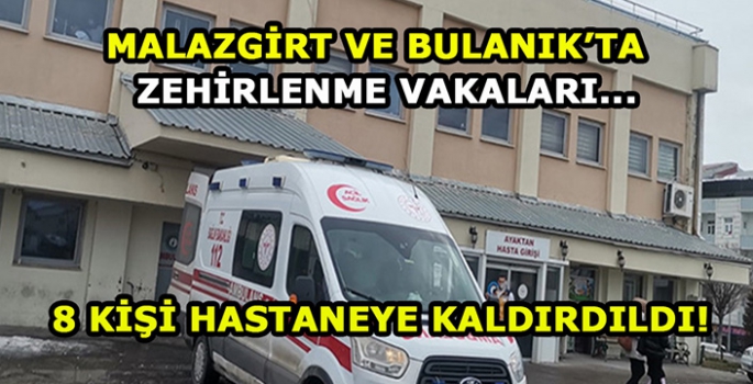 Malazgirt ve Bulanık’ta  zehirlenme vakaları! 8 Kişi hastaneye kaldırıldı
