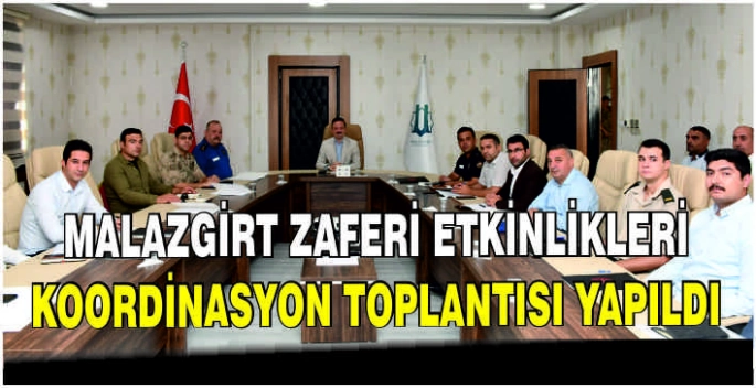 Malazgirt Zaferi Etkinlikleri Koordinasyon Toplantısı yapıldı