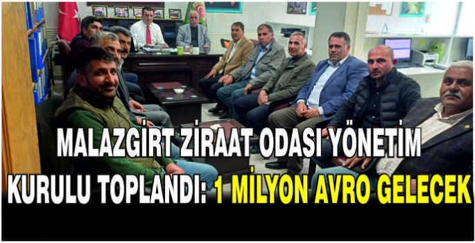 Malazgirt Ziraat Odası Yönetim Kurulu Toplandı: 1 Milyon avro gelecek