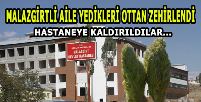 Malazgirtli aile yedikleri ottan zehirlendi: Hastaneye kaldırıldılar